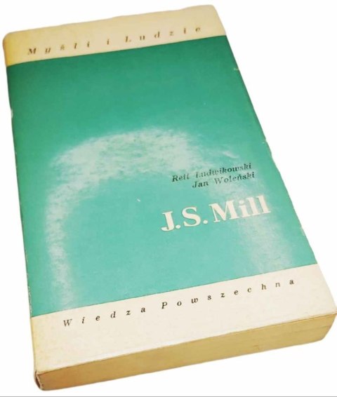 J. S. MILL Myśli i ludzie