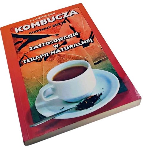 KOMBUCZA CUDOWNY GRZYB - Zastosowanie w terapii naturalnej