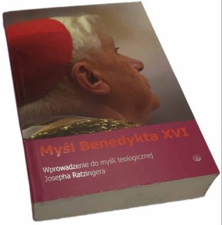 MYŚL BENEDYKTA XVI Wprowadzenie do myśli teologicznej