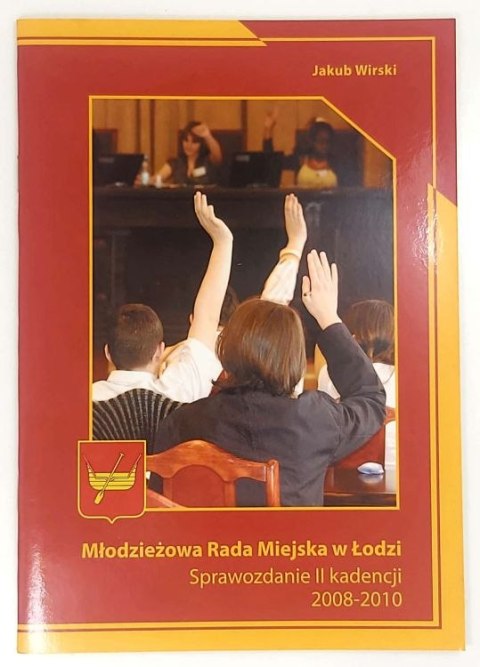 Młodzieżowa Rada Miejska w Łodzi sprawozdanie 2 kadencji 2008-2009