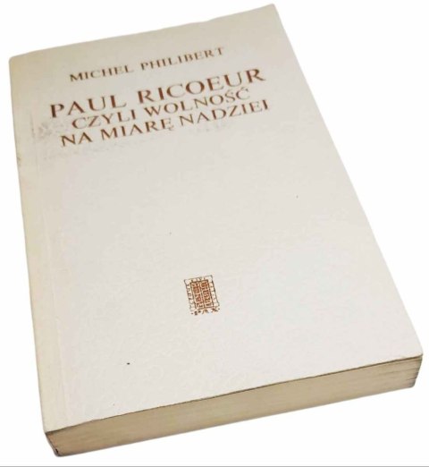 PAUL RICOEUR Czyli wolność na miarę nadziei