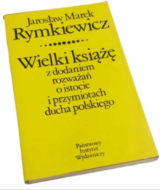 WIELKI KSIĄŻĘ z dodaniem rozważań o istocie i przymiotach ducha polskiego