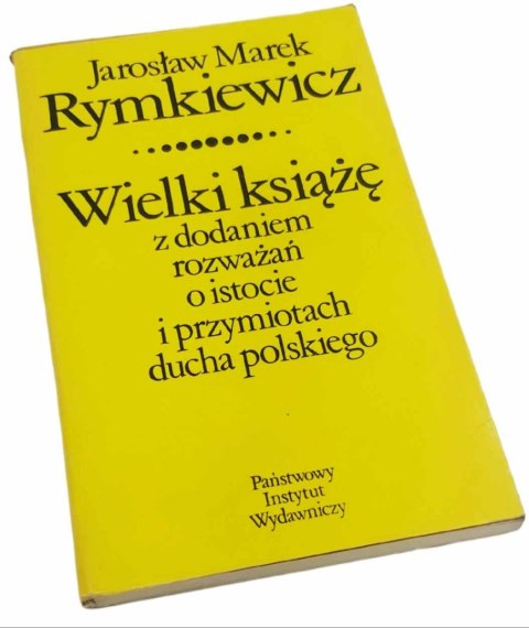 WIELKI KSIĄŻĘ z dodaniem rozważań o istocie i przymiotach ducha polskiego