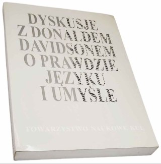 DYSKUSJE Z DONALDEM DAVIDSONEM O PRAWDZIE JĘZYKU I UMYŚLE