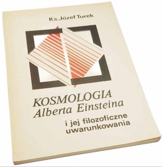KOSMOLOGIA ALBERTA EINSTEINA i jej filozoficzne uwarunkowania