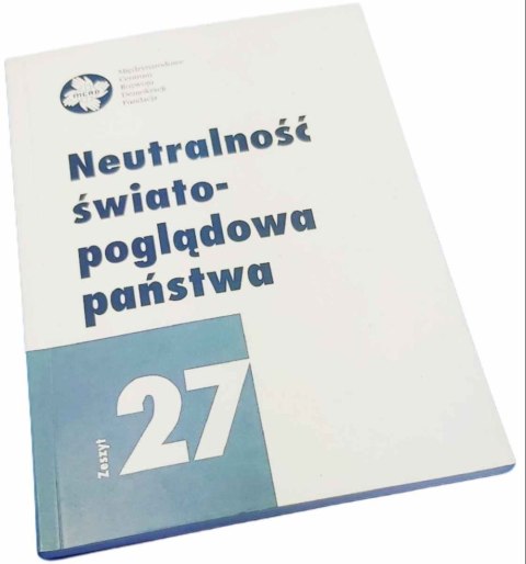 NEUTRALNOŚĆ ŚWIATOPOGLĄDOWA PAŃSTWA Zeszyt 27