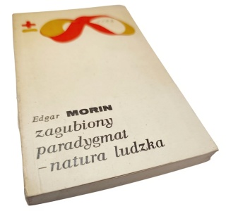 ZAGUBIONY PARADYGMAT - Natura ludzka Edgar Morin