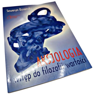 AKSJOLOGIA WSTĘP DO FILOZOFII WARTOŚCI
