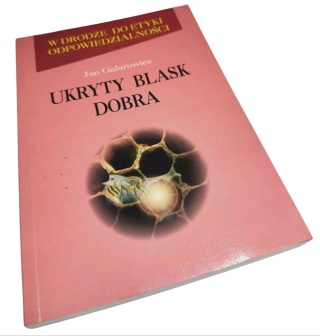 UKRYTY BLASK DOBRA. W DRODZE DO ETYKI ODPOWIEDZIALNOŚCI T2