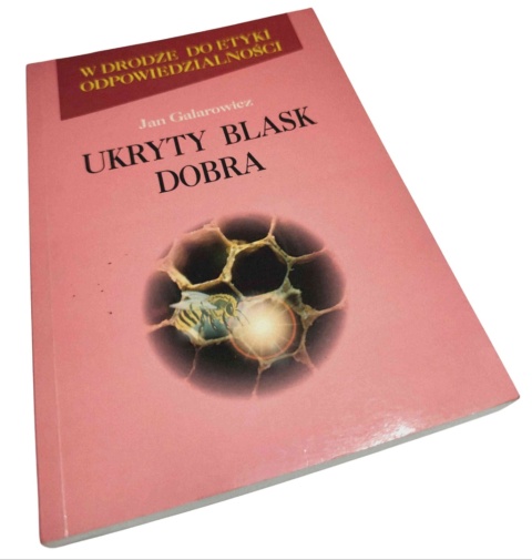 UKRYTY BLASK DOBRA. W DRODZE DO ETYKI ODPOWIEDZIALNOŚCI T2