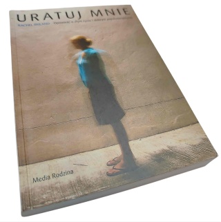 URATUJ MNIE. OPOWIEŚĆ O ZŁYM ŻYCIU I DOBRYM PSYCHOTERAPEUCIE