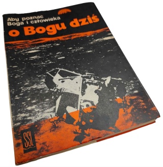 ABY POZNAĆ BOGA I CZŁOWIEKA. O BOGU DZIŚ