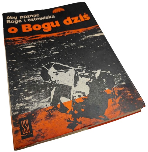 ABY POZNAĆ BOGA I CZŁOWIEKA. O BOGU DZIŚ