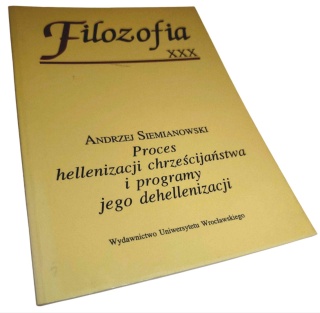 PROCES HELLENIZACJI CHRZEŚCIJAŃSTWA I PROGRAMY JEGO DEHELLENIZACJI
