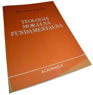 TEOLOGIA MORALNA FUNDAMENTALNA