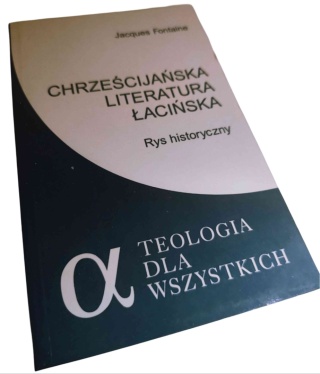 CHRZEŚCIJAŃSKA LITERATURA ŁACIŃSKA. RYS HISTORYCZNY