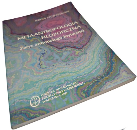 METAANTROPOLOGIA FILOZOFICZNA, ZARYS ANTROPOLOGII KRYTYCZNEJ