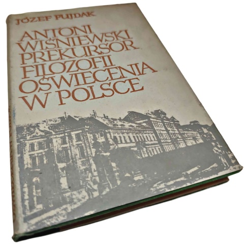 ANTONI WIŚNIEWSKI. PREKURSOR FILOZOFII OŚWIECENIA W POLSCE