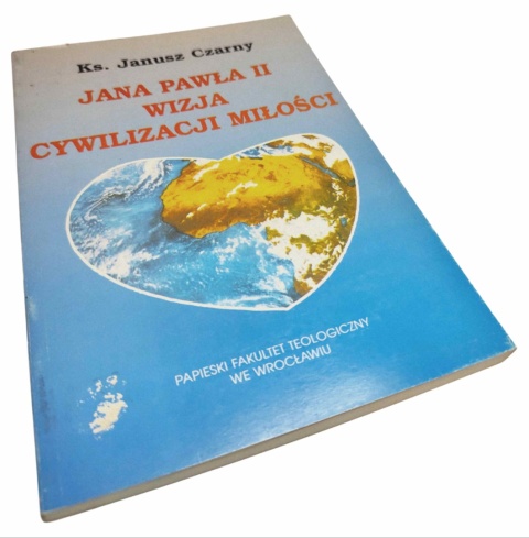 JANA PAWŁA II WIZJA CYWILIZACJI MIŁOŚCI