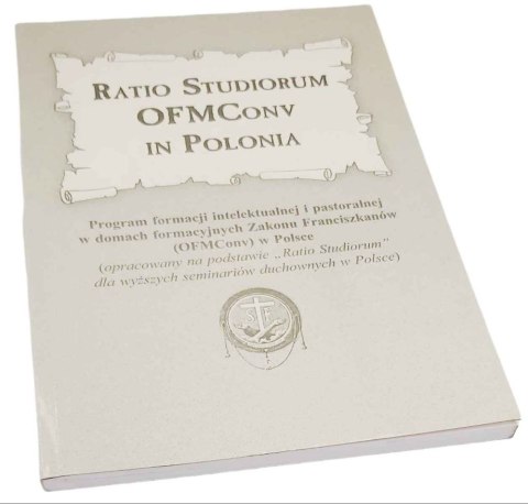 RATIO STUDIORUM OFNCONV IN POLONIA Program formacji intelektualnej i pastoralnej w domach formacyjnych Zakonu Franciszkanów