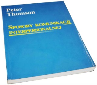 SPOSOBY KOMUNIKACJI INTERPERSONALNEJ Spraw by cię słuchano, i odnieść sukces