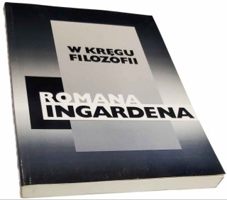 W KRĘGU FILOZOFII ROMANA INGARDENA