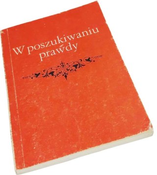 W POSZUKIWANIU PRAWDY