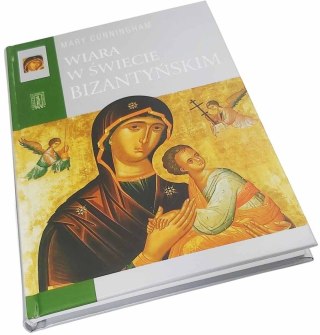 WIARA W ŚWIECIE BIZANTYŃSKIM