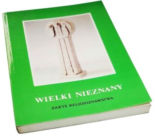 WIELKI NIEZNANY Zarys religioznawstwa