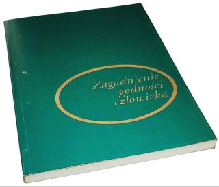 ZAGADNIENIE GODNOŚCI CZŁOWIEKA