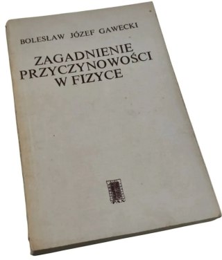 ZAGADNIENIE PRZYCZYNOWOŚCI W FIZYCE