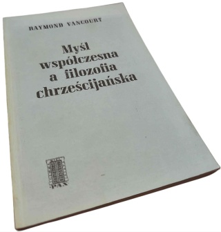 MYŚL WSPÓŁCZESNA A FILOZOFIA CHRZEŚCIJAŃSKA