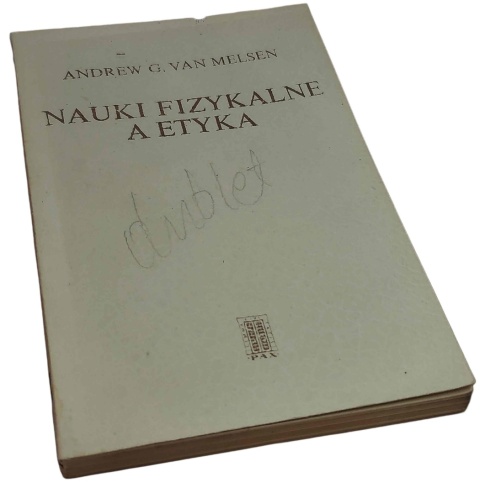 NAUKI FIZYKALNE A ETYKA. UWAGI NA TEMAT STOSUNKU POMIĘDZY NATURĄ A MORALNOŚCIĄ
