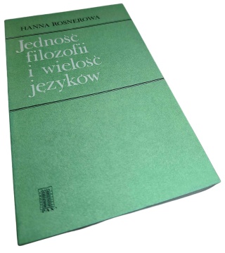 JEDNOŚĆ FILOZOFII I WIELOŚĆ JĘZYKÓW. O FILOZOFICZNYM PRZEKŁADZIE I JEGO FUNKCJI POZNAWCZEJ