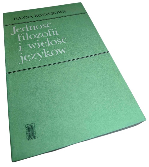 JEDNOŚĆ FILOZOFII I WIELOŚĆ JĘZYKÓW. O FILOZOFICZNYM PRZEKŁADZIE I JEGO FUNKCJI POZNAWCZEJ