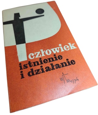 CZŁOWIEK. ISTNIENIE I DZIAŁANIE
