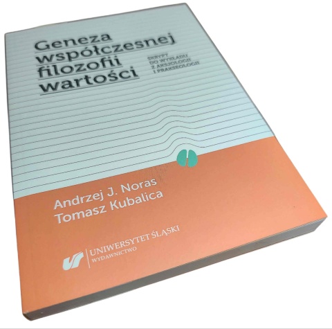 GENEZA WSPÓŁCZESNEJ FILOZOFII WARTOŚCI. SKRYPT DO WYKŁADU Z AKSJOLOGII I PRAKSEOLOGII