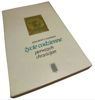 ŻYCIE CODZIENNE PIERWSZYCH CHRZEŚCIJAN