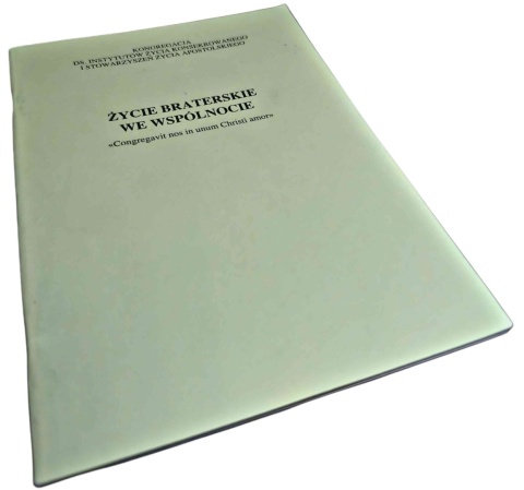 ŻYCIE BRATERSKIE WE WSPÓLNOCIE. „CONGREGAVIT NOS IN UNUM CHRISTI AMOR”