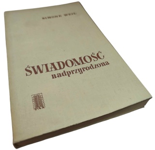 ŚWIADOMOŚĆ NADPRZYRODZONA Simone Weil