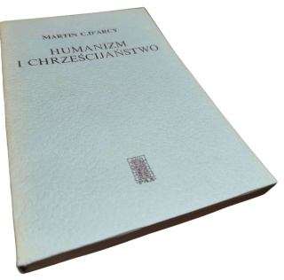 HUMANIZM I CHRZEŚCIJAŃSTWO Martin C. D’Arcy