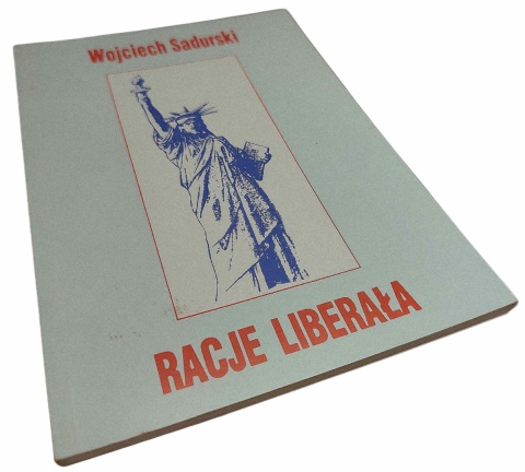 RACJE LIBERAŁA. ESEJE O PAŃSTWIE LIBERALNO DEMOKRATYCZNYM Wojciech Sadurski