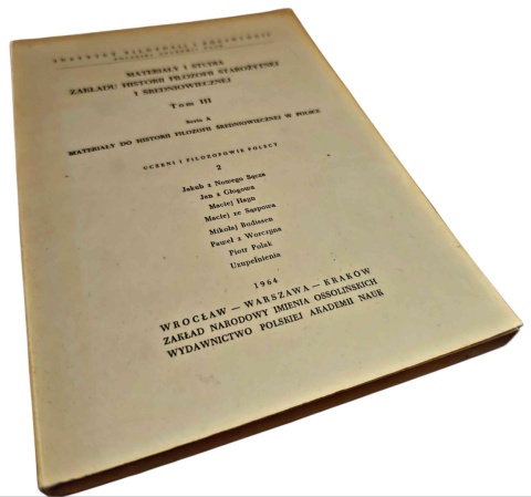 MATERIAŁY I STUDIA ZAKŁADU HISTORII FILOZOFII STAROŻYTNEJ I ŚREDNIOWIECZNEJ. TOM III Praca zbiorowa