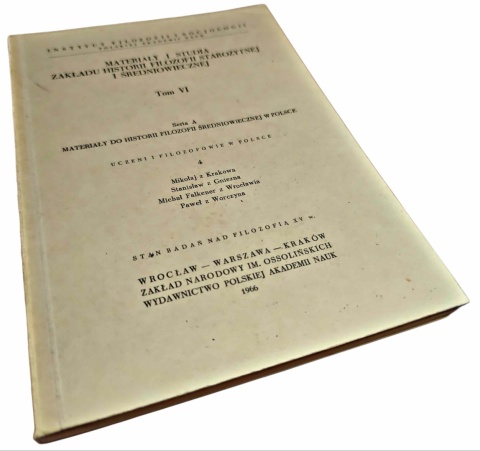MATERIAŁY I STUDIA ZAKŁADU HISTORII FILOZOFII STAROŻYTNEJ I ŚREDNIOWIECZNEJ. TOM VI Praca zbiorowa