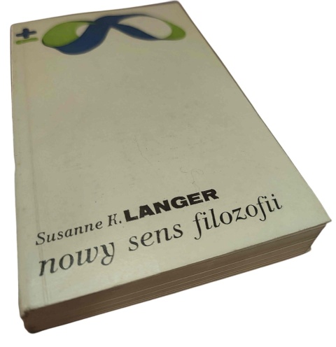 NOWY SENS FILOZOFII. ROZWAŻANIA O SYMBOLACH MYŚLI, OBRZĘDU I SZTUKI Susanne K. Langer
