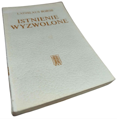 ISTNIENIE WYZWOLONE Ladislaus Boros
