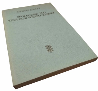 SPOŁECZNE TŁO TEOLOGII WSPÓŁCZESNEJ Jacques Rollet