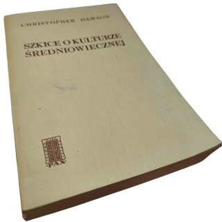 SZKICE O KULTURZE ŚREDNIOWIECZNEJ Christopher Dawson