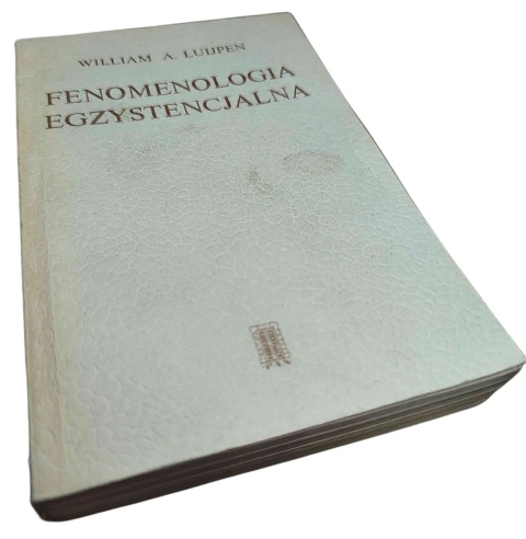 FENOMENOLOGIA EGZYSTENCJALNA William A. Luijpen