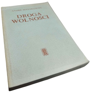 DROGA WOLNOŚCI. ZARYS TEOLOGII ŻYCIA DUCHOWEGO André Manaranche